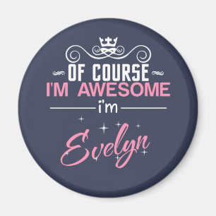 Of Course I'm Awesome I'm Evelyn name Magnet