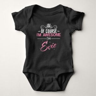 Of Course I'm Awesome I'm Evie Baby Bodysuit