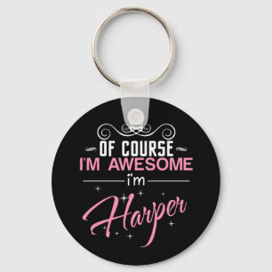 Of Course I'm Awesome I'm Harper name Key Ring