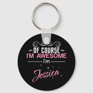Of Course I'm Awesome I'm Jessica Key Ring