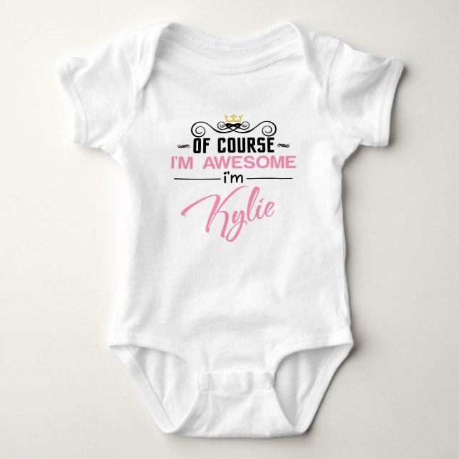 Of Course I'm Awesome I'm Kylie name Baby Bodysuit (Front)