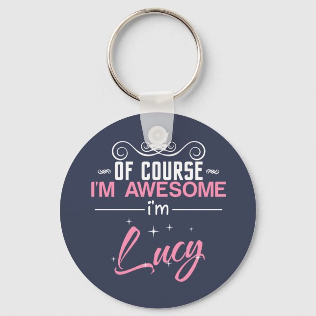 Of Course I'm Awesome I'm Lucy Key Ring (Front)