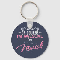 Of Course I'm Awesome I'm Mariah name