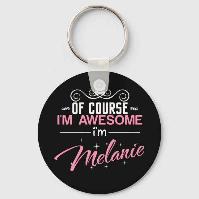 Of Course I'm Awesome I'm Melanie Key Ring (Front)