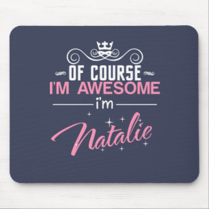 Of Course I'm Awesome I'm Natalie Mouse Pad