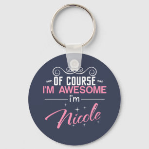 Of Course I'm Awesome I'm Nicole Key Ring