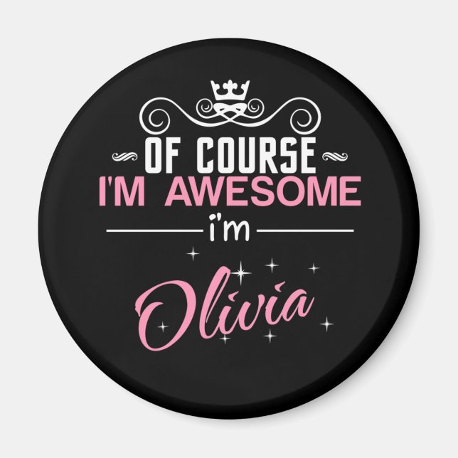 Of Course I'm Awesome I'm Olivia Magnet (Front)