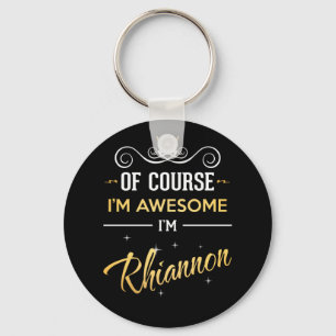 Of Course I'm Awesome I'm Rhiannon Key Ring