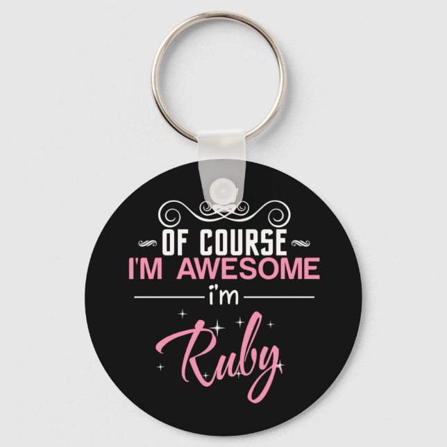 Of Course I'm Awesome I'm Ruby Key Ring (Front)