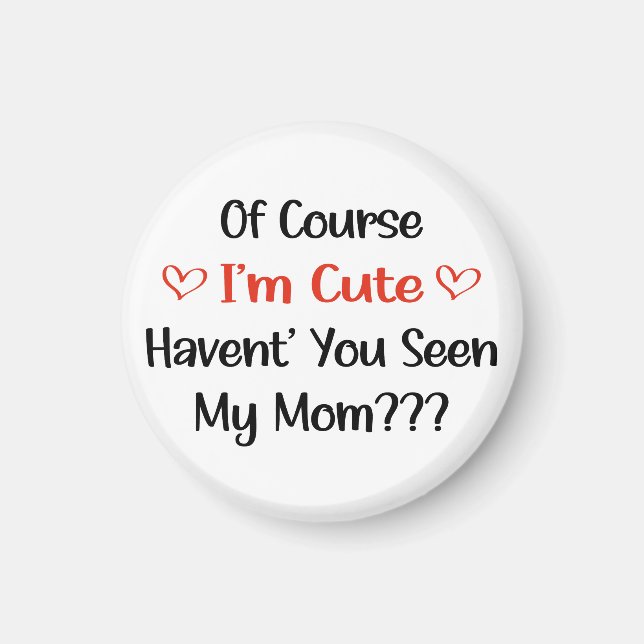 Of Course I'm Cute Mum Pregnancy Announcement  Magnet (Front)