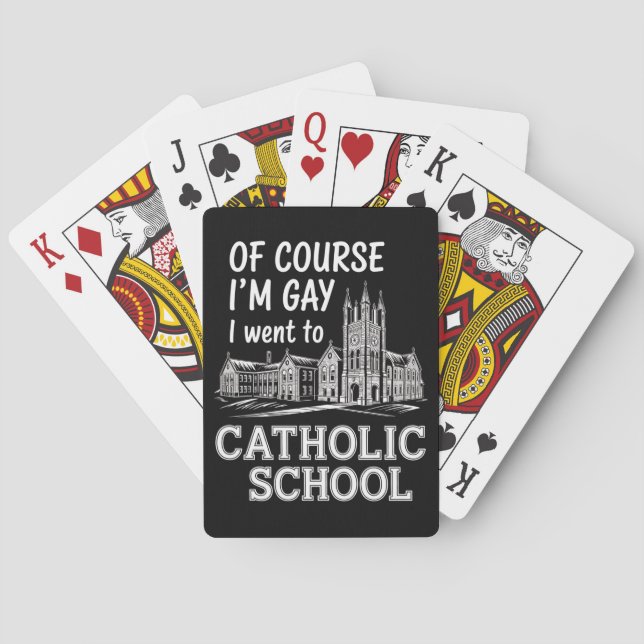 Of Course I'm Gay I Went to Catholic School Funny Playing Cards (Back)