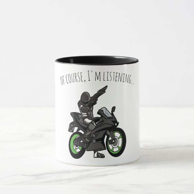 Of Course, I'm Listening... Funny Motorcycle Mug (Center)