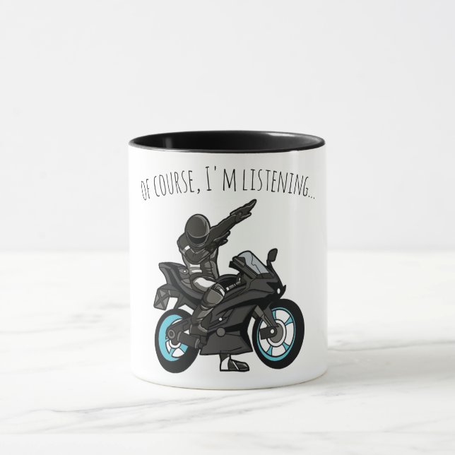 Of Course, I'm Listening... Funny Motorcycle Mug (Center)