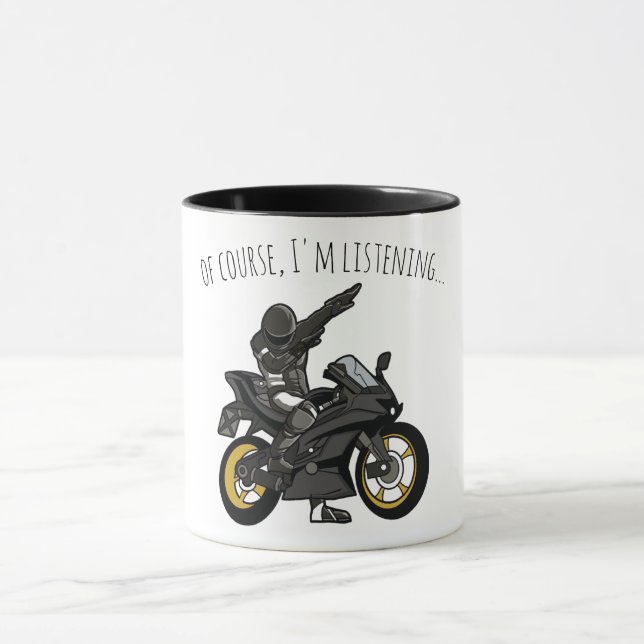 Of Course, I'm Listening... Funny Motorcycle Mug (Center)