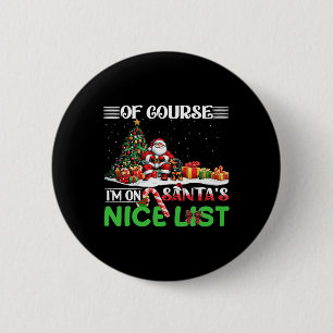 Of Course I'm On Nice List Funny Christmas Dachshu 6 Cm Round Badge