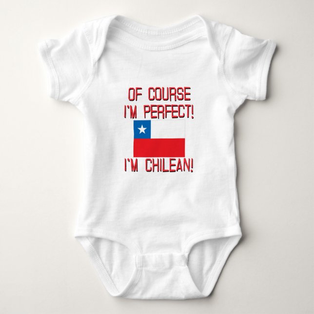 Of Course I'm Perfect, I'm Chilean! Baby Bodysuit (Front)