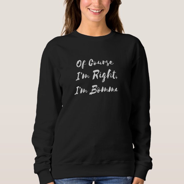 Of Course I'm Right I'm Bomma Flemish Belgian Gran Sweatshirt (Front)