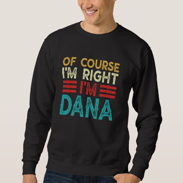 OF COURSE I'M RIGHT I'M Dana Shirt Funny Christmas (Front)