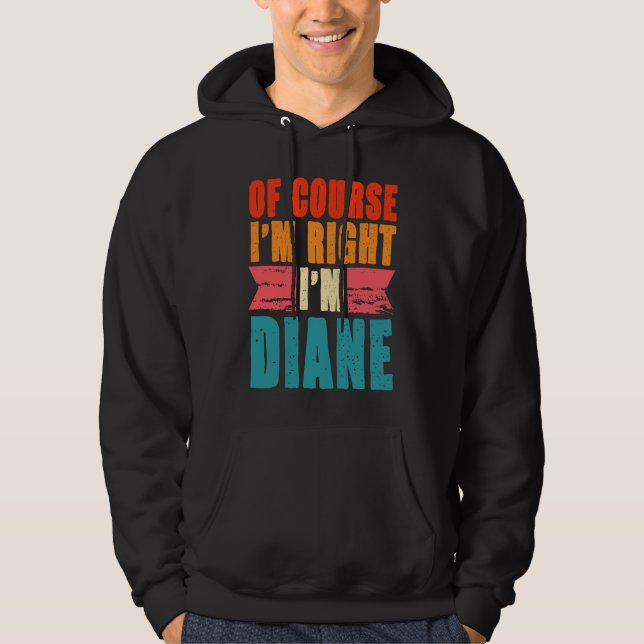 Of Course I'm Right I'm Diane Hoodie (Front)