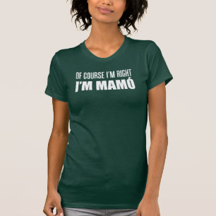 Of Course I'm Right I'm Mamo (ON DARK) T-Shirt