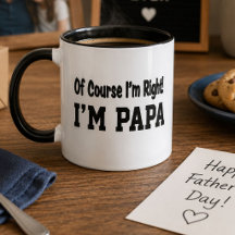 Of Course I'm Right I'm Papa Funny Gift