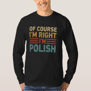 OF COURSE I'M RIGHT I'M Polish Shirt Christmas Gif