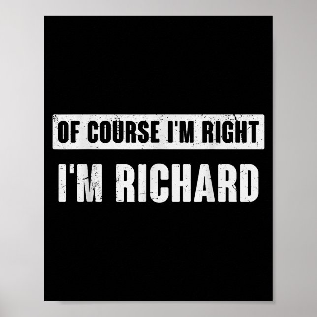 Of Course I'm Right I'm Richard - Funny Richard Na Poster (Front)