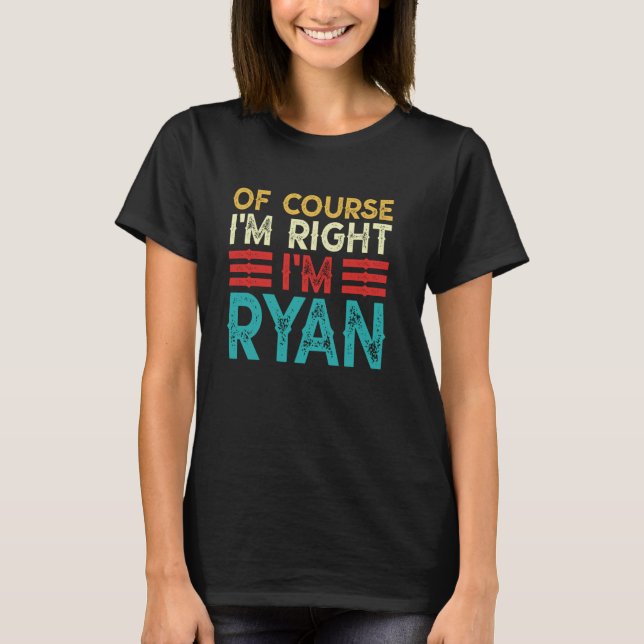 OF COURSE I'M RIGHT I'M RYAN Shirt Funny Christmas (Front)