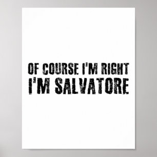 Of Course I'm Right I'm Salvatore Name Funny Chris Poster