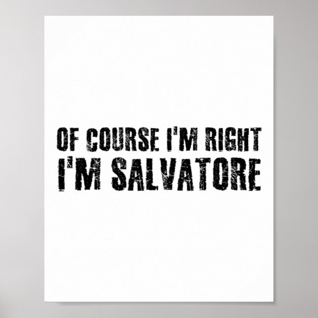 Of Course I'm Right I'm Salvatore Name Funny Chris Poster (Front)