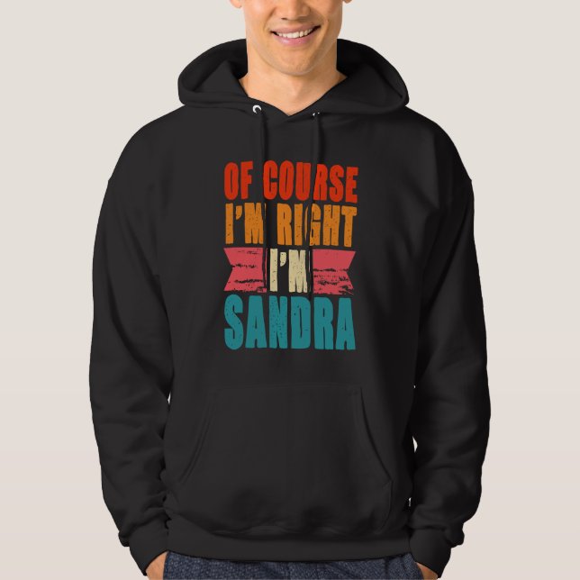 Of Course I'm Right I'm Sandra Hoodie (Front)
