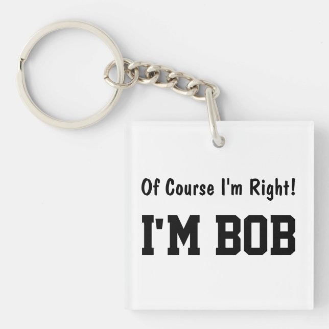 Of Course I'm Right Keychain (Front)