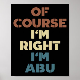 Of Course Right Abu Funny Abu Name Performance Poster