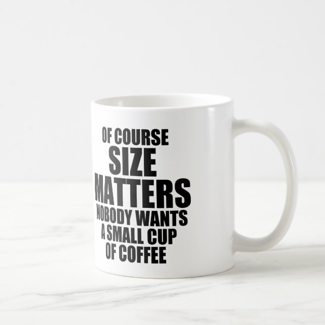 OF COURSE SIZE MATTERS COFFEE MUG (Right)