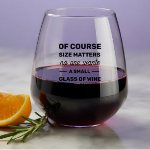 Of Course Size Matters No One Wants Small Glass