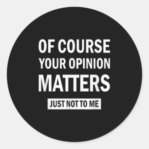 Of Course Your Onion S Just Not To Me Classic Round Sticker