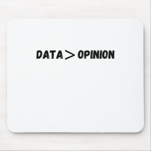 Of Data Is Greater Than Opinion Sticker Mouse Pad