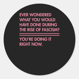 Of Ever Wondered What You Would Have Done During T Classic Round Sticker