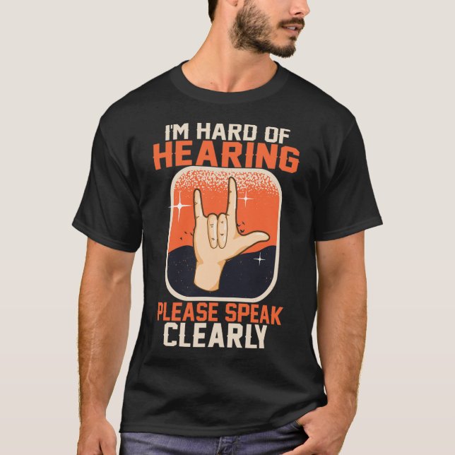 Of Hearing Deaf Awareness Quotes Asl Sign Language T-Shirt (Front)