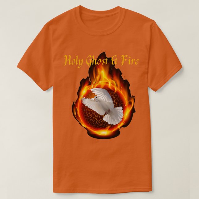 of Holy Ghost and Fire T-Shirt (Design Front)