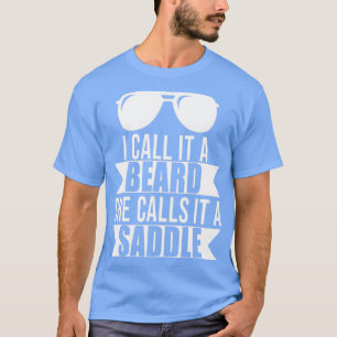 of I Call It A Beard She Calls It A Saddle Humour T-Shirt