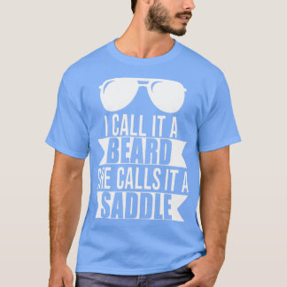of I Call It A Beard She Calls It A Saddle Humour T-Shirt