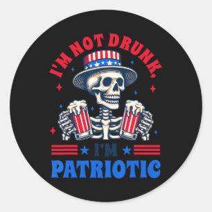 Of July American Drinking I'm Not Drunk Im Patriot Classic Round Sticker