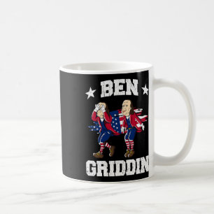 Of July Benjamin Franklin Griddy Ben Griddin 1 Coffee Mug