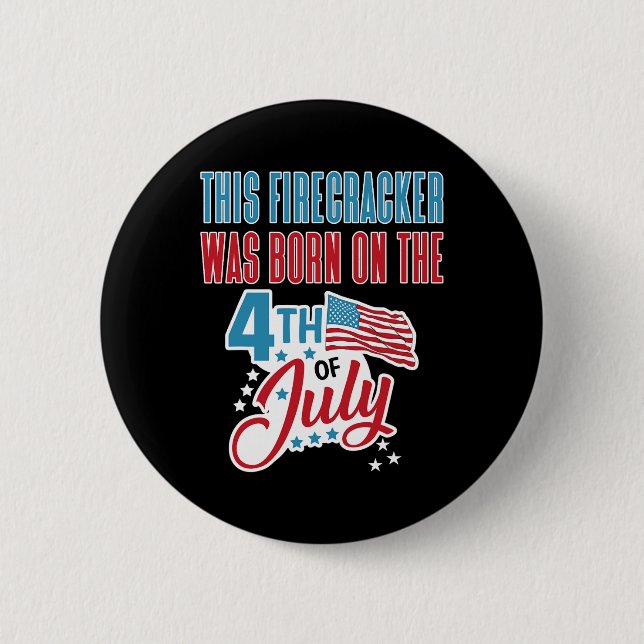 Of July Birthday Firecracker Born On Fourth  6 Cm Round Badge (Front)