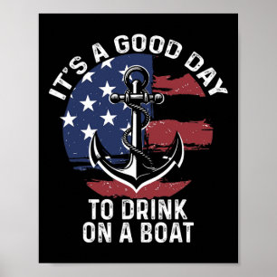 Of July Boating Shirt It's A Good Day To Drink On Poster