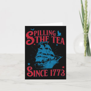 Of July Spilling The Tea Since 1773 History Teache Card