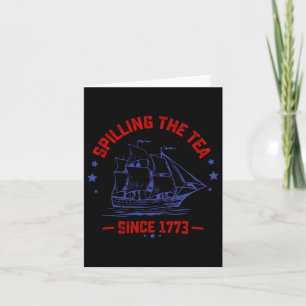 Of July Spilling The Tea Since 1773 History Teache Card