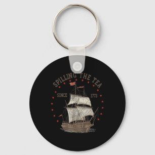 Of July Spilling The Tea Since 1773 History Teache Key Ring