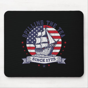 Of July Spilling The Tea Since 1773 History Teache Mouse Pad